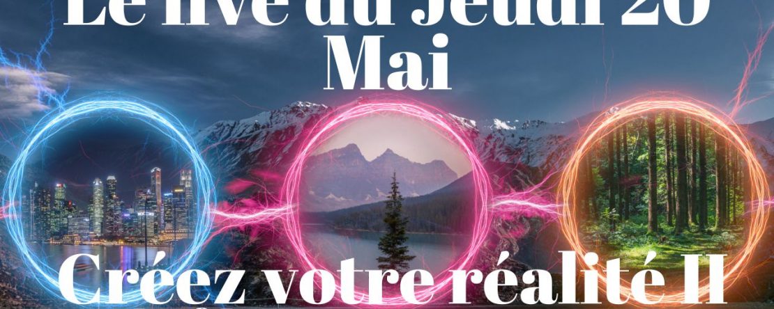 ep 081 - Live HRE du Jeudi 21 Mai «Créez votre réalité II» - Shafik Ben Amar Hypnose Régressive ésotériques