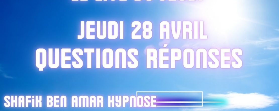 ep 082 - Live HRE du Jeudi 28 Mai «Questions réponses» - Shafik Ben Amar Hypnose Régressive ésotériques