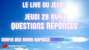 ep 082 - Live HRE du Jeudi 28 Mai «Questions réponses» - Shafik Ben Amar Hypnose Régressive ésotériques