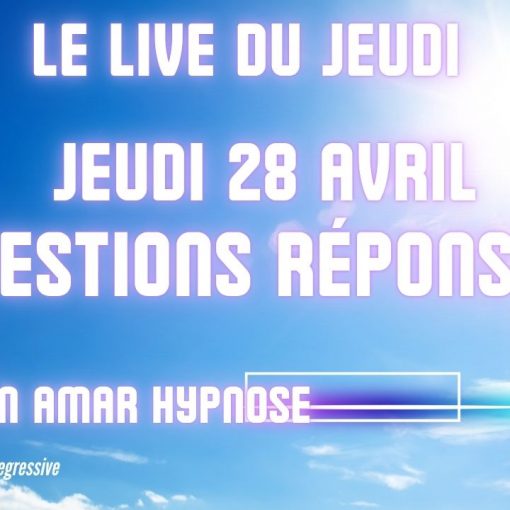 ep 082 - Live HRE du Jeudi 28 Mai «Questions réponses» - Shafik Ben Amar Hypnose Régressive ésotériques