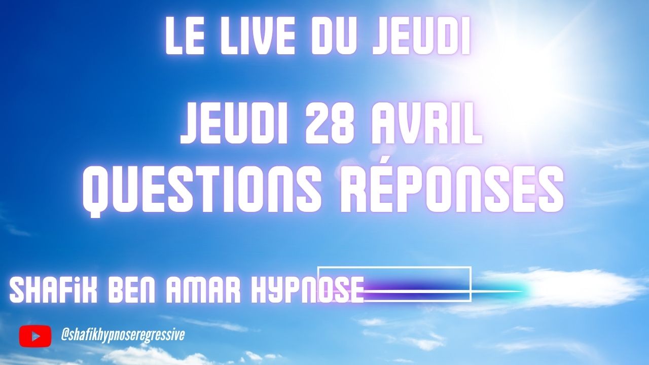 ep 082 - Live HRE du Jeudi 28 Mai «Questions réponses» - Shafik Ben Amar Hypnose Régressive ésotériques