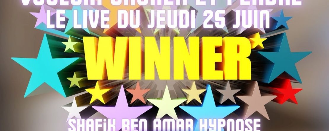 086 – Live du 25 Juin vouloir gagner perdre - Shafik Ben Amar Hypnose Régressive ésotériques