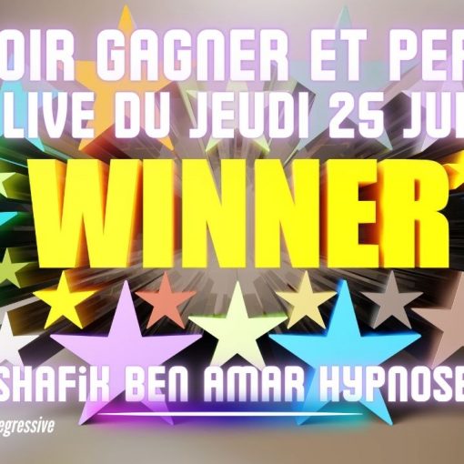 086 – Live du 25 Juin vouloir gagner perdre - Shafik Ben Amar Hypnose Régressive ésotériques