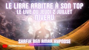 Ep088 - Live du 3 juillet libre arbitre au top - Shafik Ben Amar Hypnose Régressive ésotériques