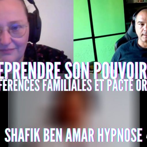 Ep324 -Interférences Familiales et du Pacte Originel - Shafik Ben Amar Hypnose Régressive ésotériques Bourg-La-Reine