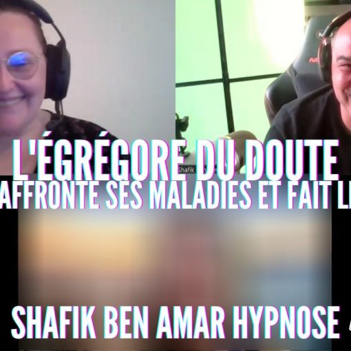 Ep327 - Egrégore du doute - Shafik Ben Amar Hypnose Régressive ésotériques Bourg-La-Reine