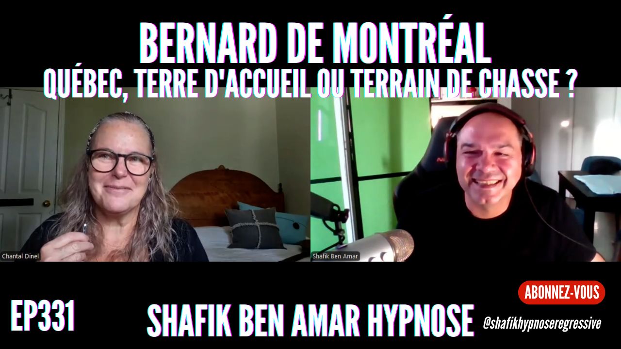 Ep330 -investigation Bernard de Montréal - Shafik Ben Amar Hypnose Régressive ésotériques Bourg-La-Reine