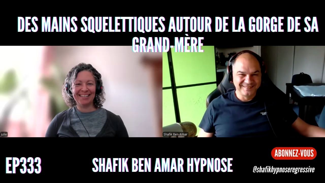 Ep333 - Julie Investigation sur l'Alzheimer de sa grand-mère Shafik Ben Amar Hypnose Régressive ésotériques Bourg-La-Reine