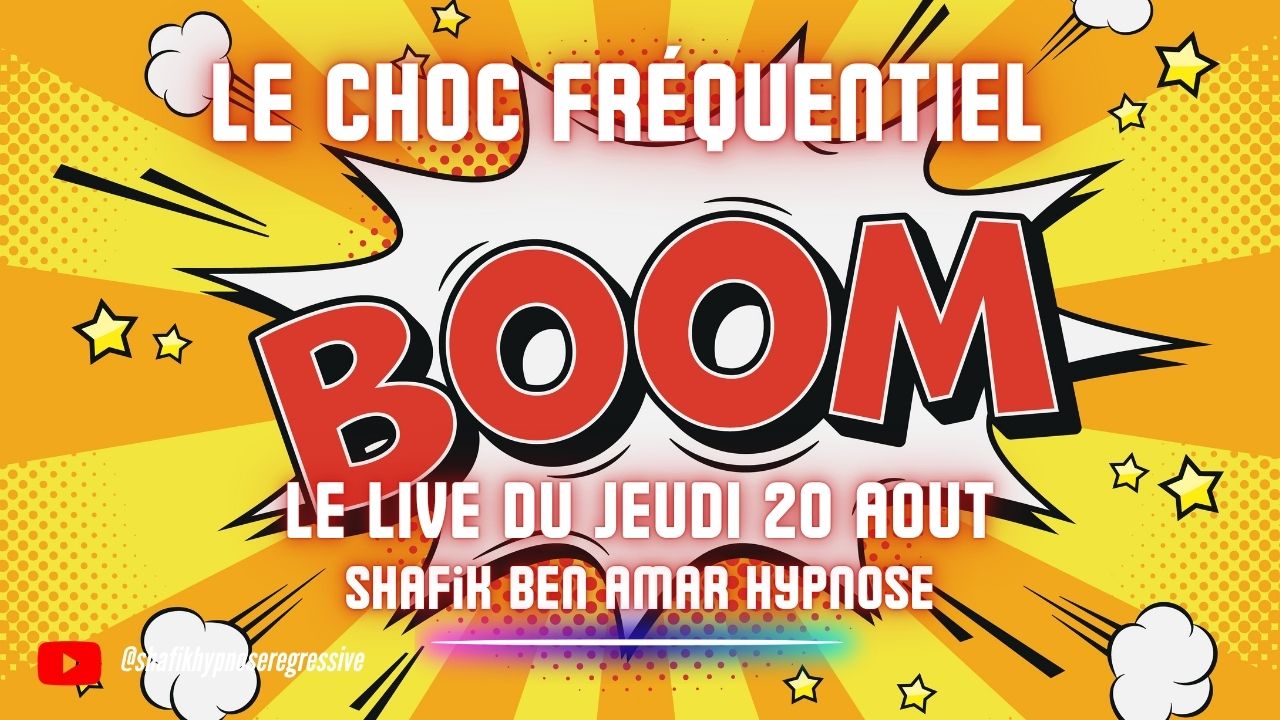 🔴 LIVE #095 - Le live du Jeudi - Le choc fréquentiel - #ShafikBenAmar #Hypnose