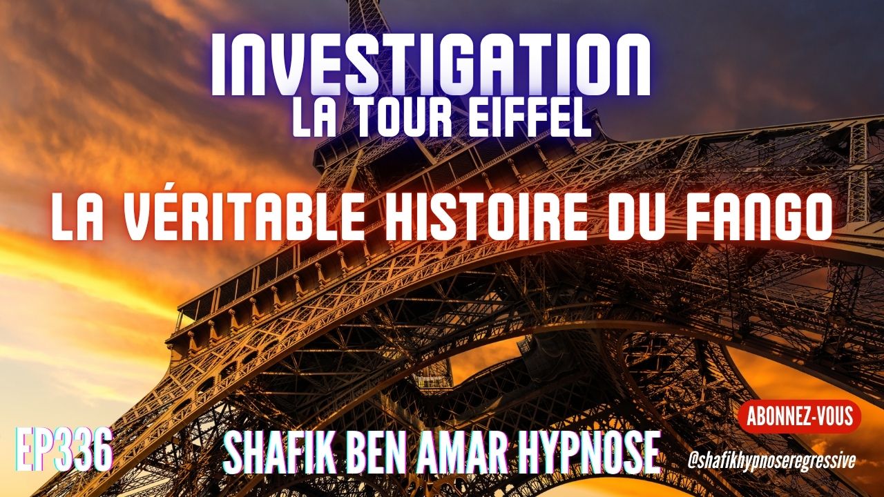 Ep336 -investigation 2 La tour Eiffel - Shafik Ben Amar Hypnose Régressive ésotériques Bourg-La-Reine